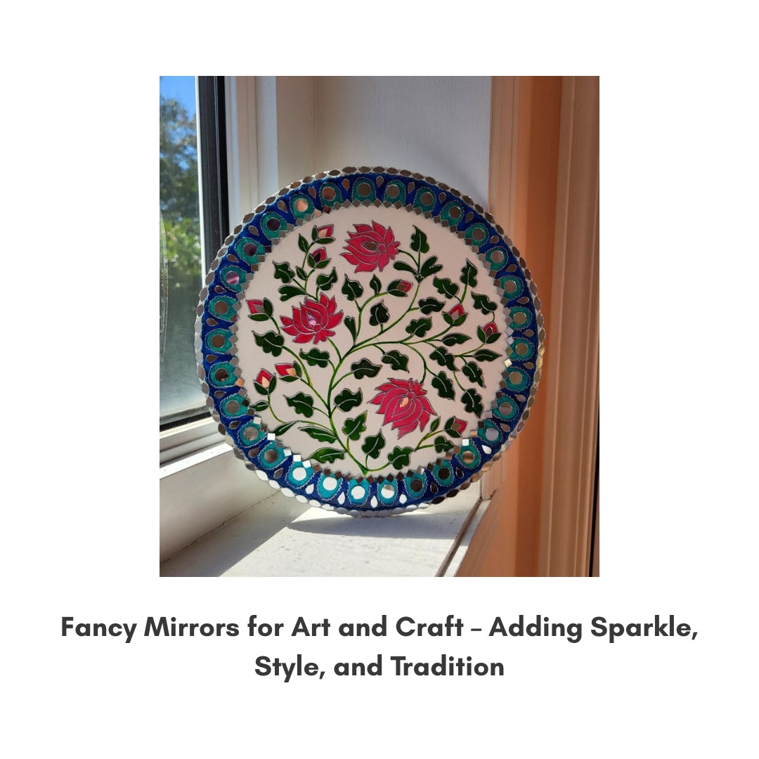 Fancy Mirrors for Art and Craft – Adding Sparkle, Style, and Tradition